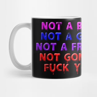 Not Gonna Fuck You Mug